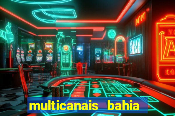 multicanais bahia ao vivo